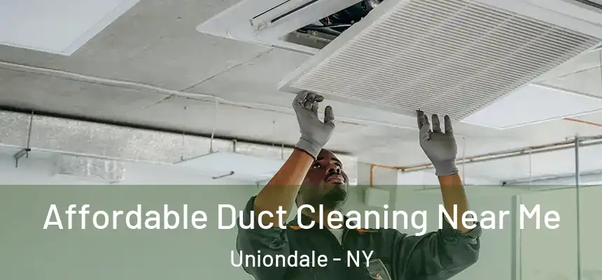 Affordable Duct Cleaning Near Me Uniondale - NY