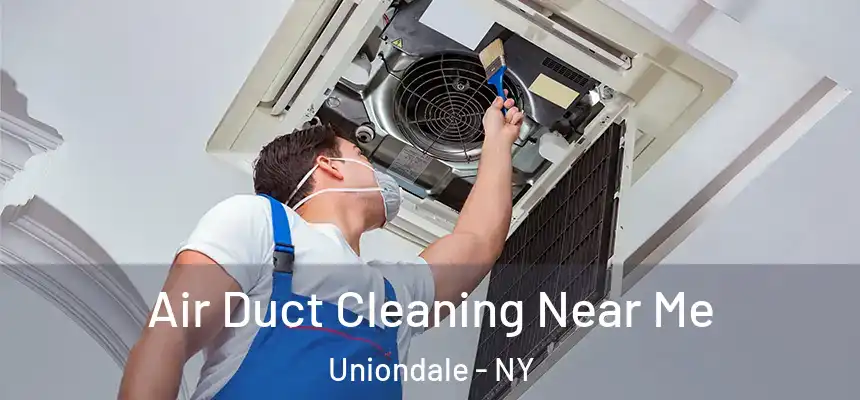 Air Duct Cleaning Near Me Uniondale - NY