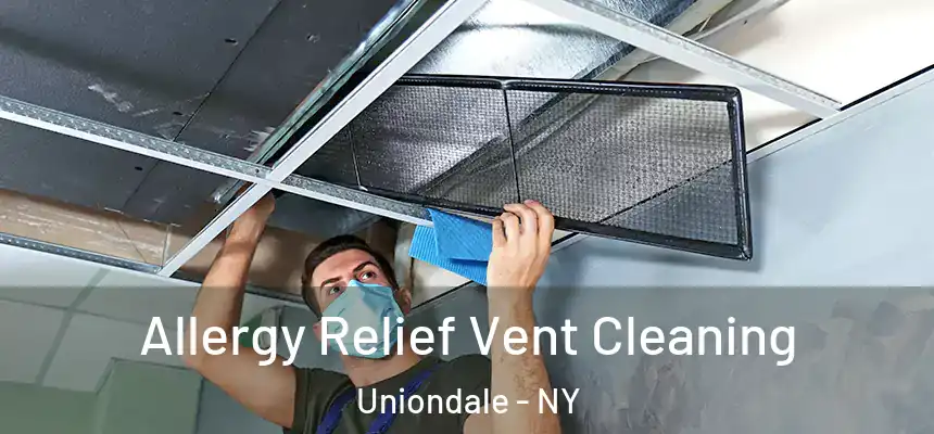 Allergy Relief Vent Cleaning Uniondale - NY