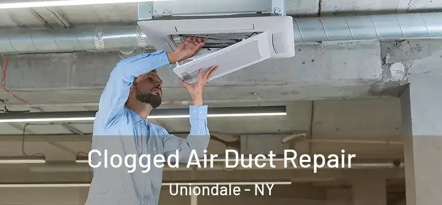  Clogged Air Duct Repair Uniondale - NY