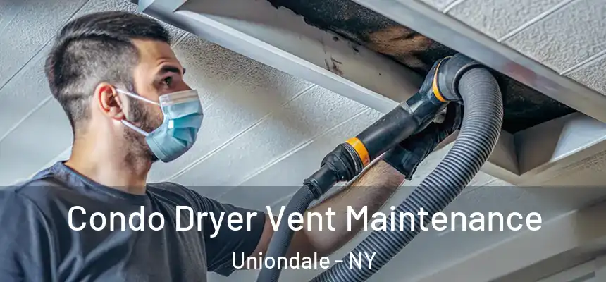  Condo Dryer Vent Maintenance Uniondale - NY