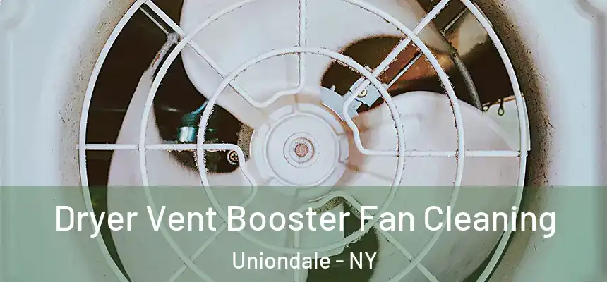 Dryer Vent Booster Fan Cleaning Uniondale - NY