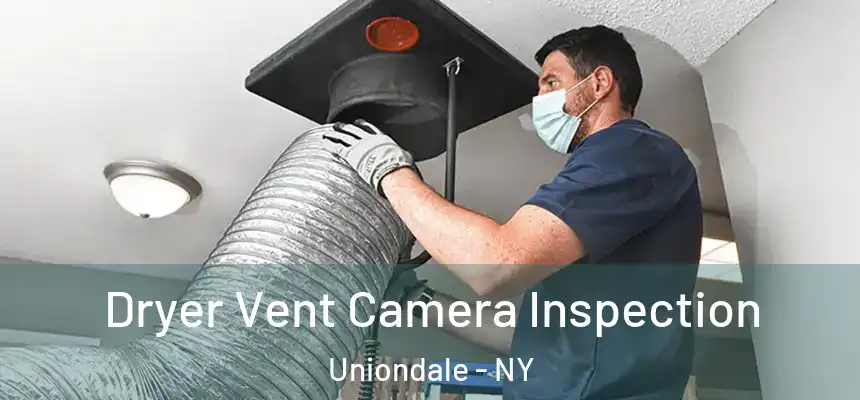 Dryer Vent Camera Inspection Uniondale - NY