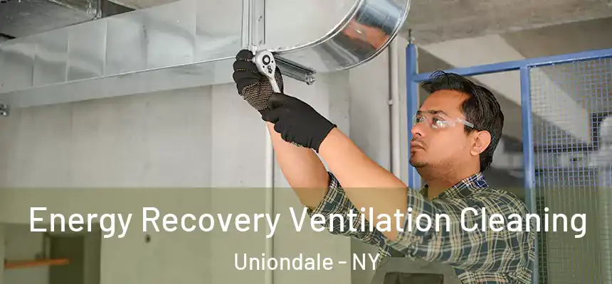 Energy Recovery Ventilation Cleaning Uniondale - NY