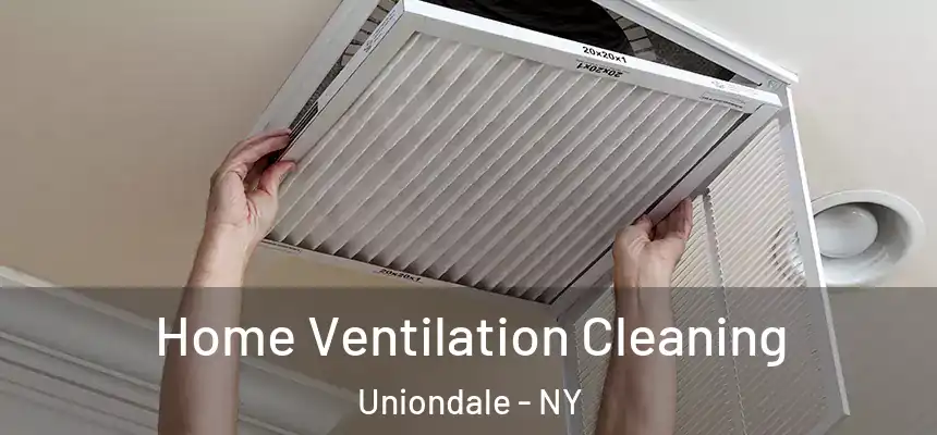 Home Ventilation Cleaning Uniondale - NY