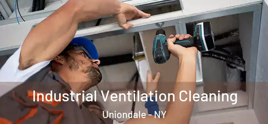 Industrial Ventilation Cleaning Uniondale - NY