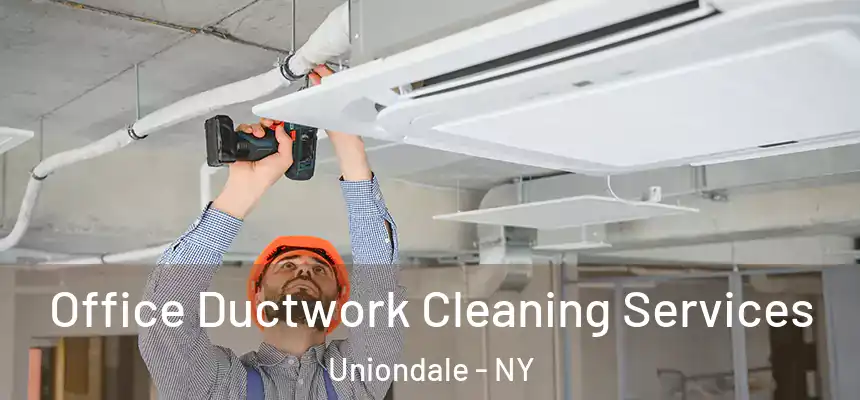 Office Ductwork Cleaning Services Uniondale - NY