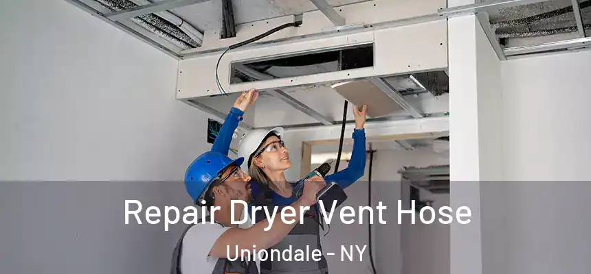 Repair Dryer Vent Hose Uniondale - NY