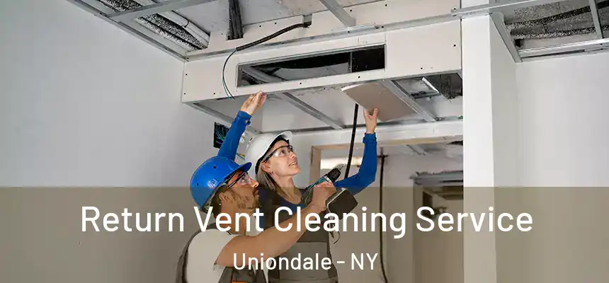  Return Vent Cleaning Service Uniondale - NY