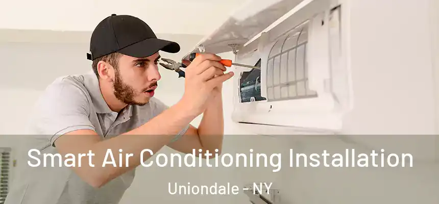  Smart Air Conditioning Installation Uniondale - NY