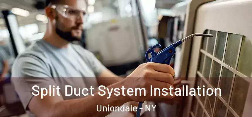  Split Duct System Installation Uniondale - NY